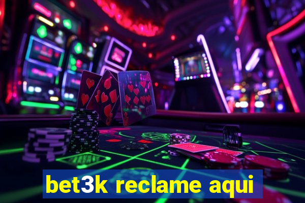 bet3k reclame aqui