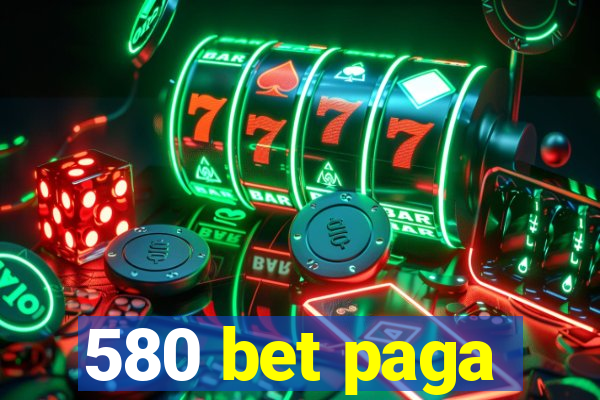 580 bet paga