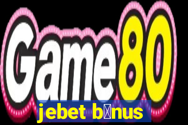 jebet b么nus