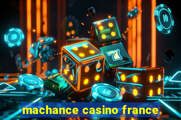 machance casino france