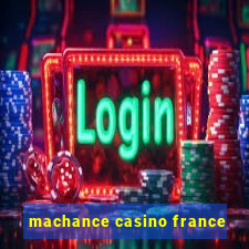 machance casino france