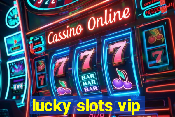 lucky slots vip