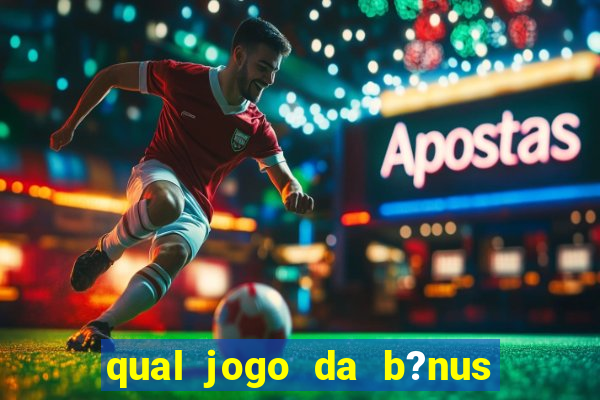 qual jogo da b?nus sem depósito