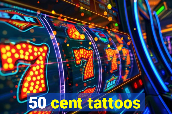 50 cent tattoos