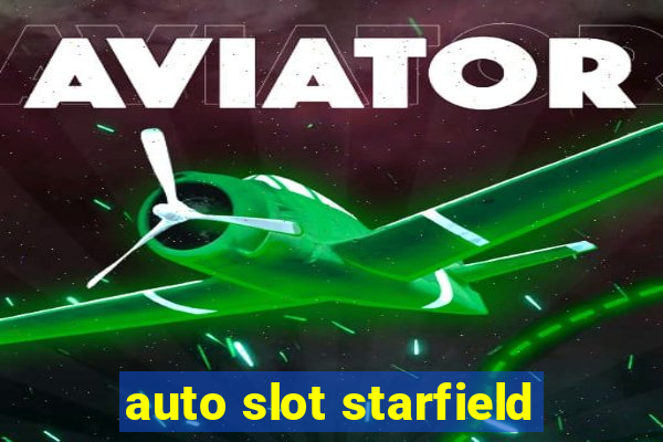 auto slot starfield