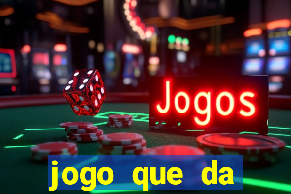 jogo que da dinheiro gratis