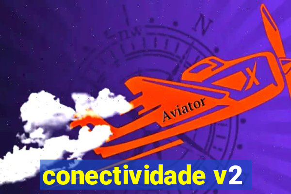 conectividade v2