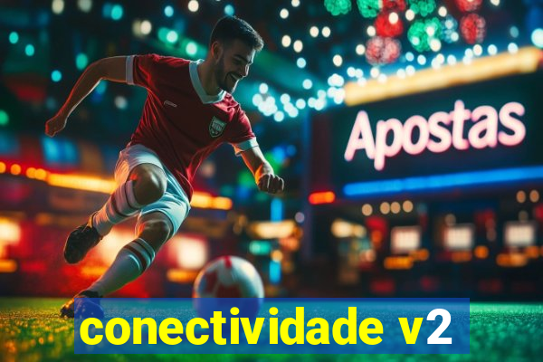 conectividade v2