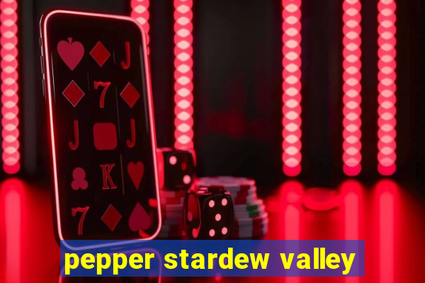 pepper stardew valley