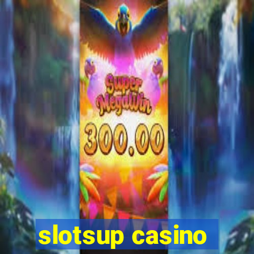 slotsup casino