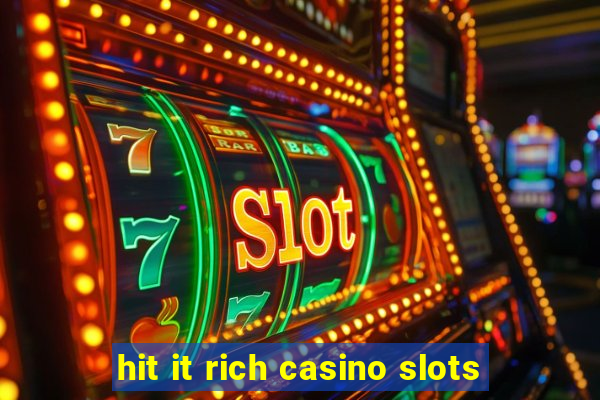 hit it rich casino slots