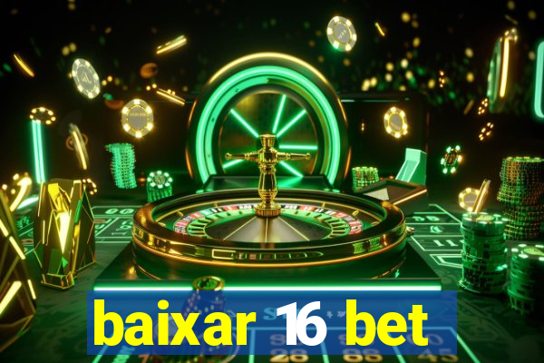 baixar 16 bet