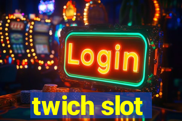 twich slot