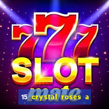 15 crystal roses a tale of love slot free play