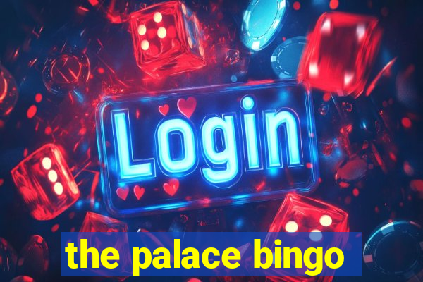 the palace bingo