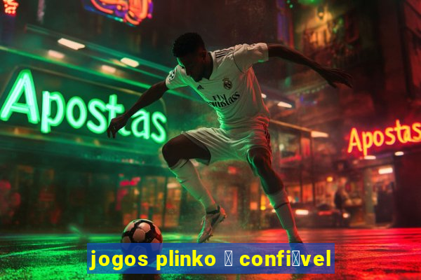 jogos plinko 茅 confi谩vel