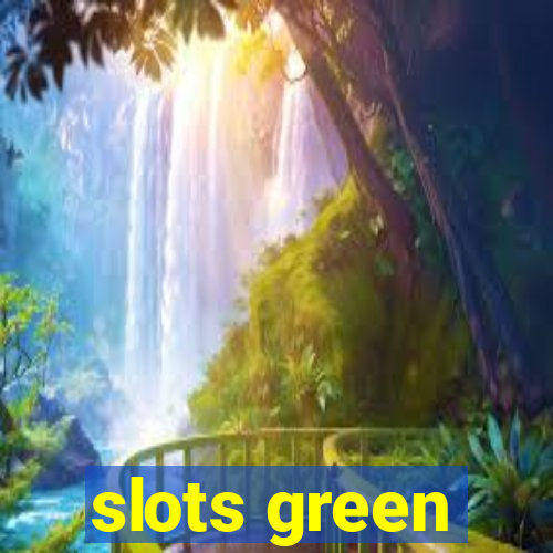 slots green