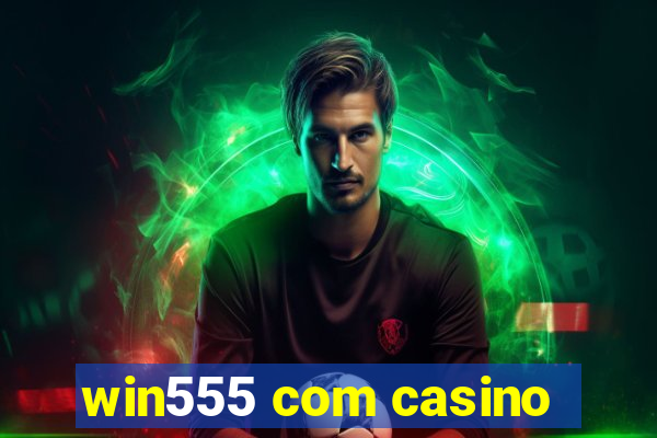 win555 com casino