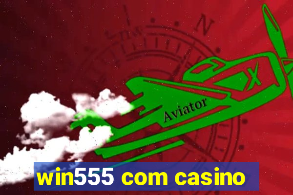 win555 com casino