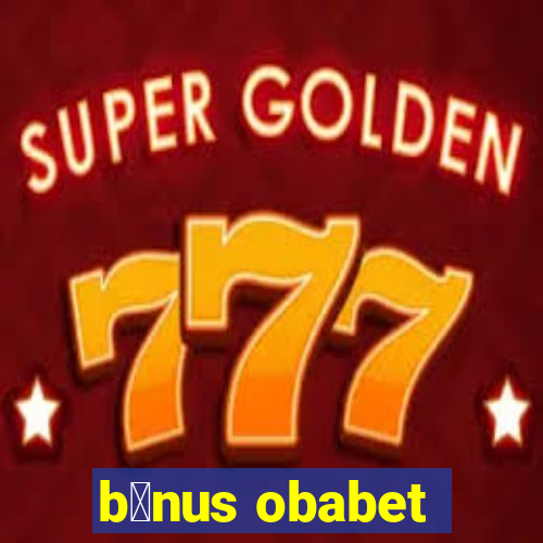 b么nus obabet