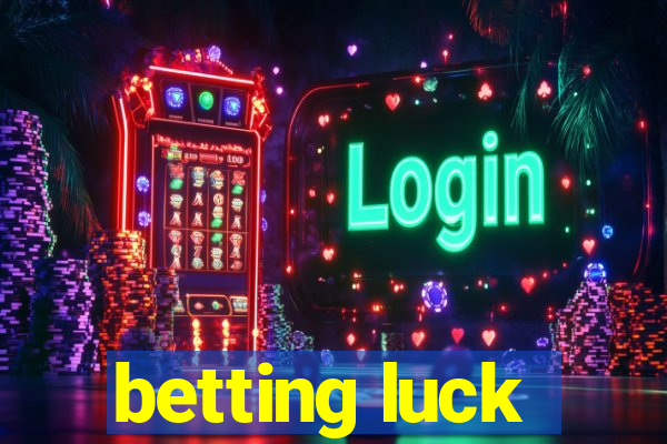 betting luck