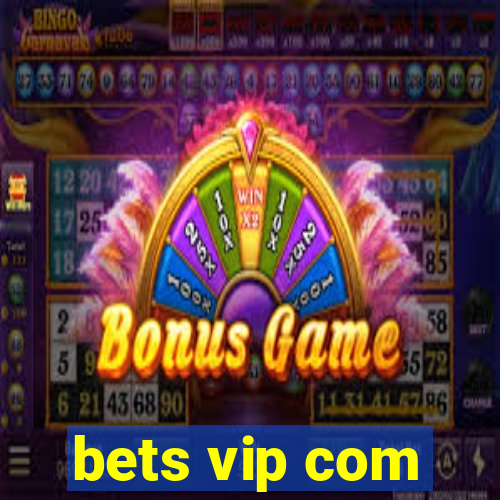 bets vip com