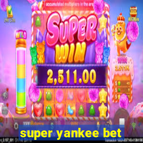 super yankee bet