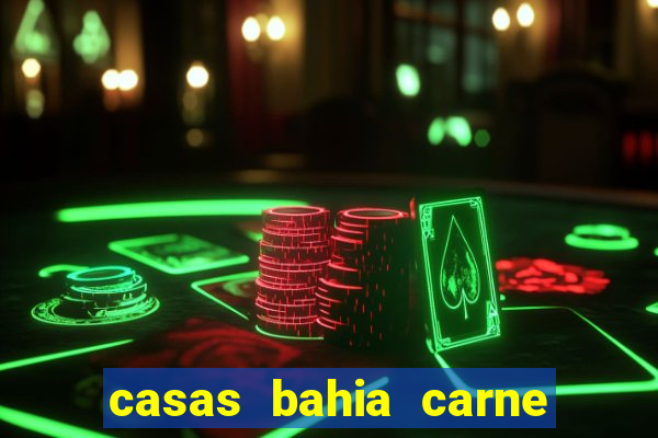 casas bahia carne em atraso