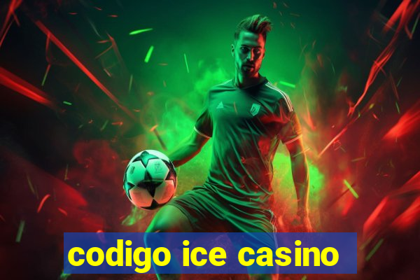 codigo ice casino