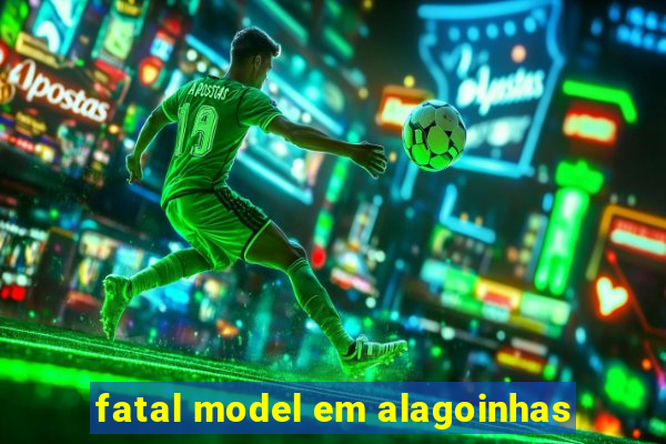 fatal model em alagoinhas