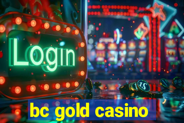 bc gold casino