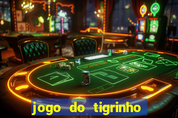 jogo do tigrinho é verdadeiro