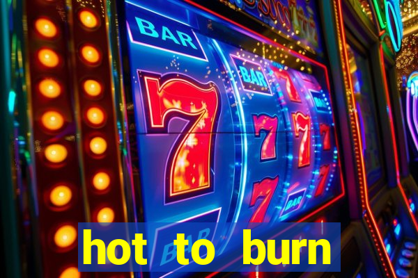 hot to burn extreme slot free