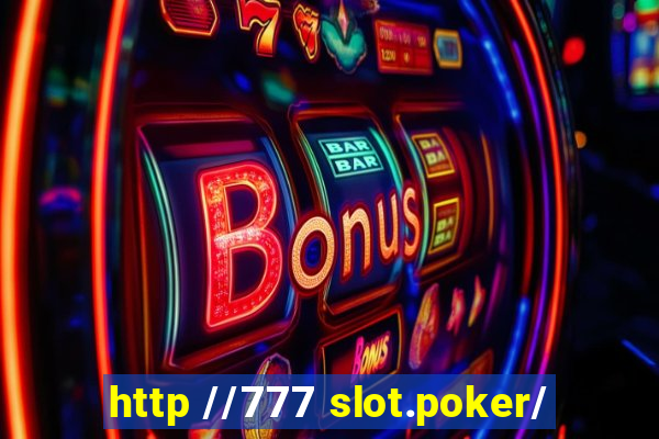 http //777 slot.poker/