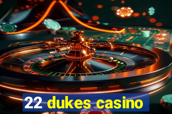 22 dukes casino