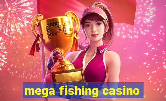 mega fishing casino