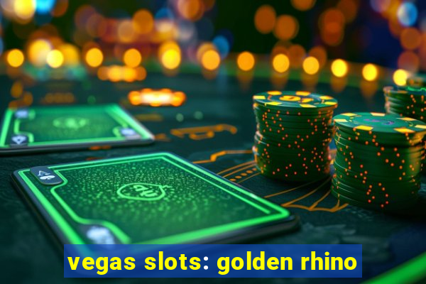 vegas slots: golden rhino