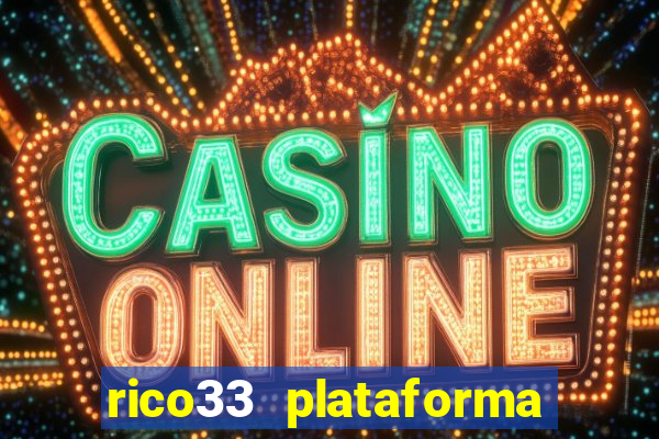 rico33 plataforma de jogos