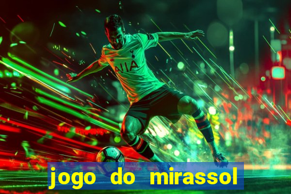 jogo do mirassol ao vivo