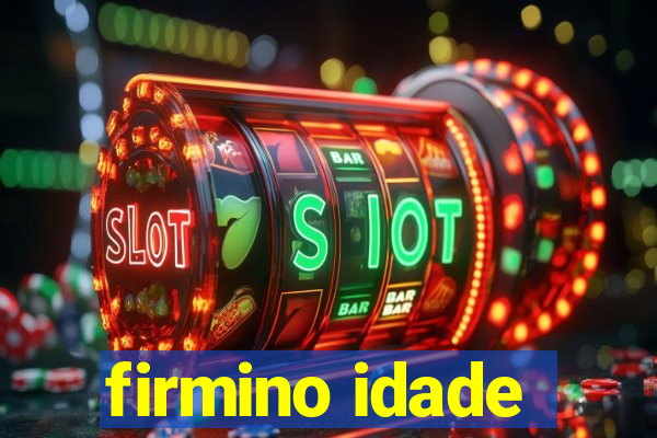 firmino idade