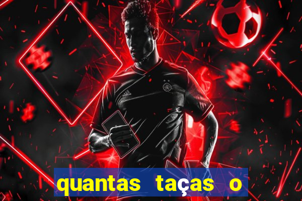 quantas taças o palmeiras tem