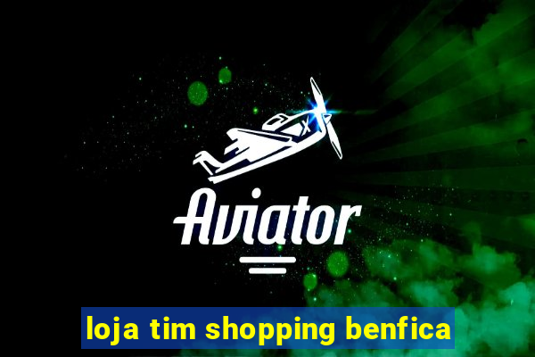 loja tim shopping benfica