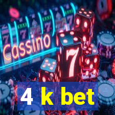 4 k bet