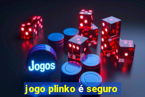 jogo plinko é seguro