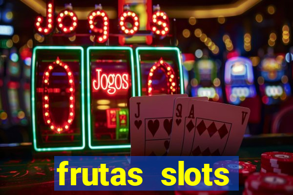 frutas slots dinheiro real