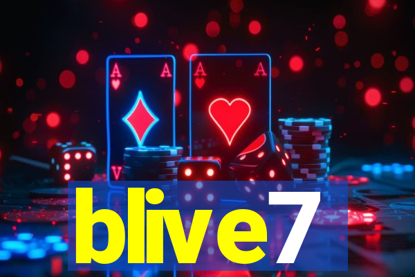 blive7