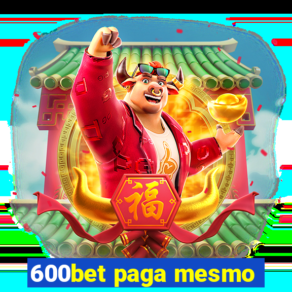 600bet paga mesmo