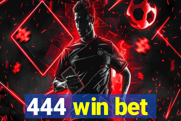 444 win bet