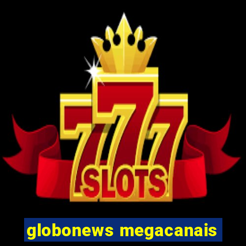 globonews megacanais