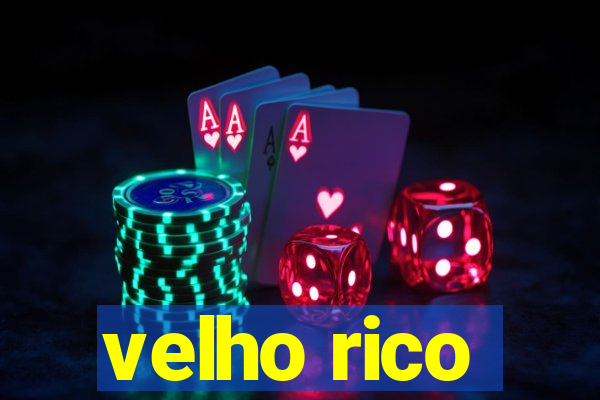 velho rico